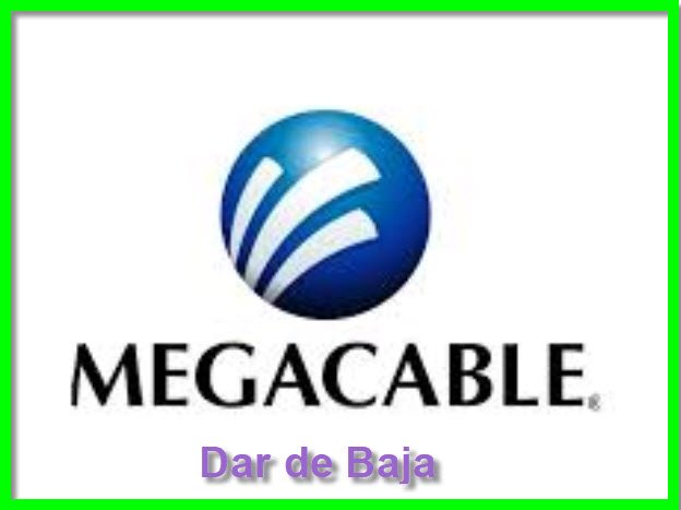 Dar de Baja MegaCable